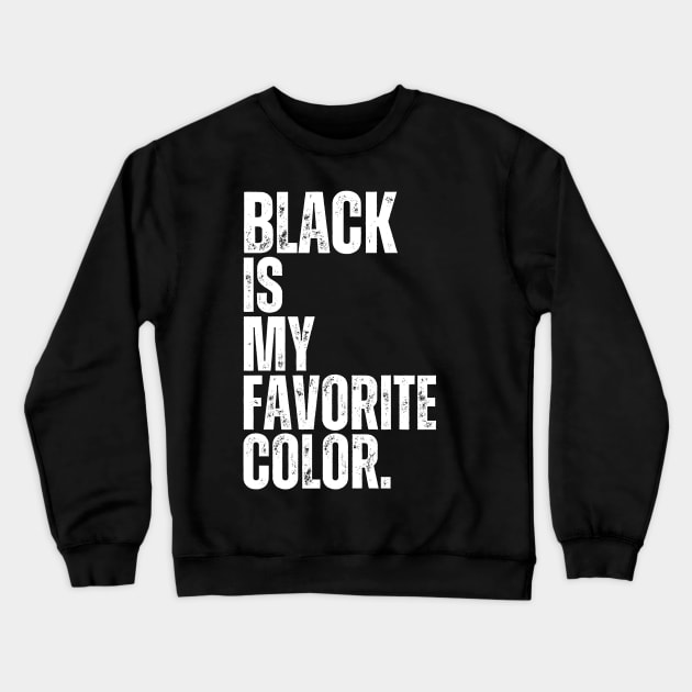 Black is my Favorite Color Crewneck Sweatshirt by saiinosaurus